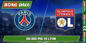 Soi Kèo PSG Vs Lyon Lúc 03H00, Ngày 26/10, La Liga
